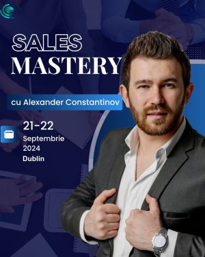 “Sales Mastery” cu Alexander Constantinov